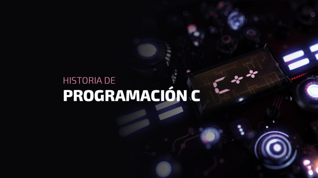 Historia del lenguaje de programación C: ¿por qué sigue utilizándose?