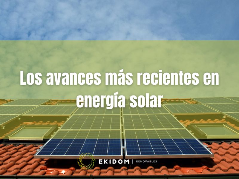 Los avances más recientes en energía solar - Ekidom