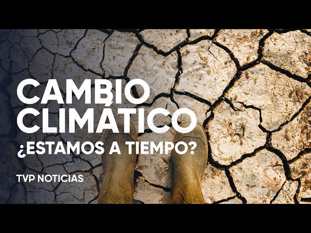 Cambio climático, ¿estamos a tiempo? - YouTube